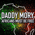Daddy Mory - Africans Must Be Free