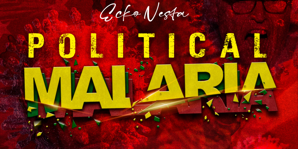 Ecko Nesta - Political Malaria