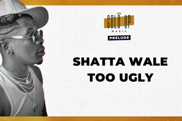 Gold Up and Shatta Wale - Too Ugly