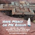 Have Mercy on Me Riddim - kazi ya shamir