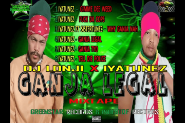 DJ Lonji X Iyah Tunez - Ganja Legal Mixtape