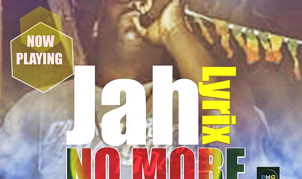 Jah Lyrix - No More