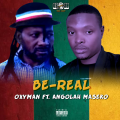 Oxyman Ft Angolah Maseko - Be Real