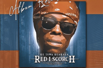 ke tswa kgakala - red i scorch