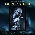 Soul Food Riddim - Bounty Killer, Practice what you preach