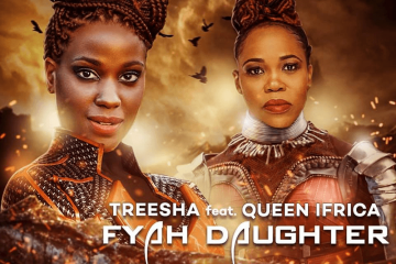 Treesha Ft. Queen Ifrica - Fyah Daughter