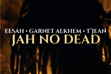 Eesah, Garnet Alkhem & T'Jean - Jah No Dead