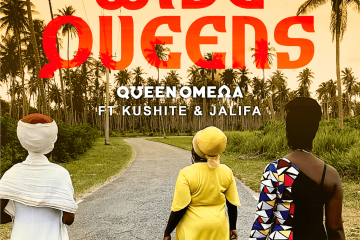 Wise Queens - Queen Omega Ft. Jalika and Kushite